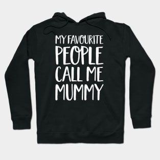 Mummy Gift - My Favourite People Call Me Mummy Hoodie